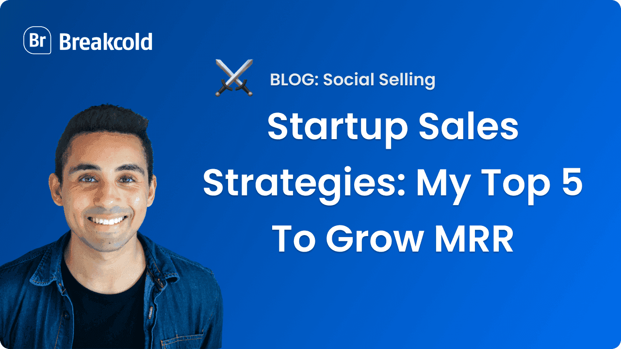 Startup Sales Strategies: My Top 5 To Grow MRR
