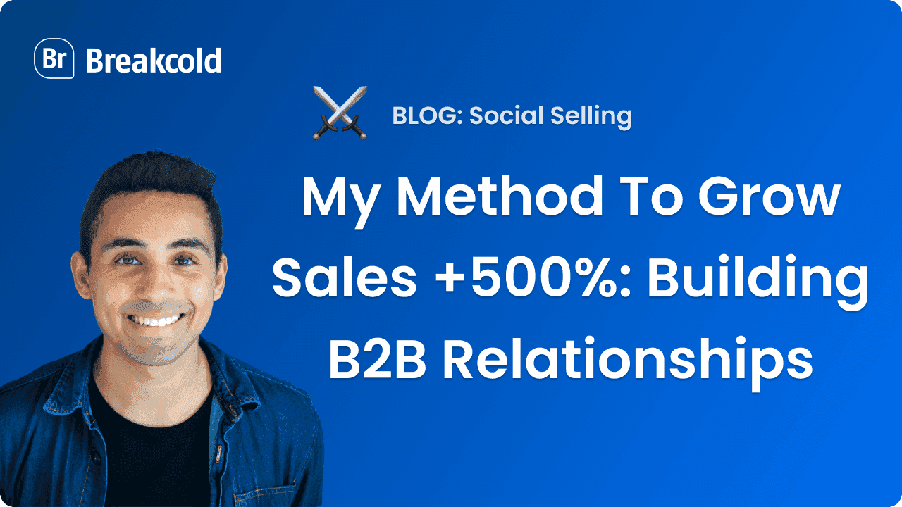 My Method To Grow Sales +500%: Building B2B Relationships