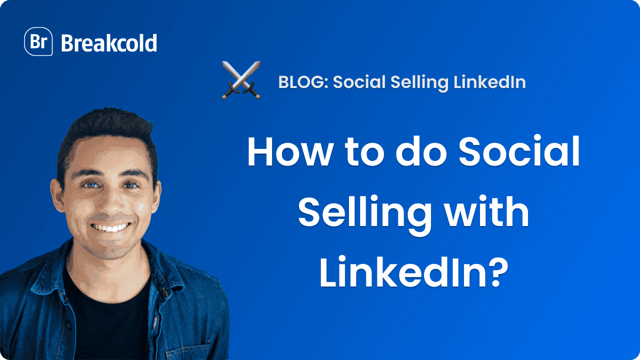 Social Selling With LinkedIn: How To Do It?