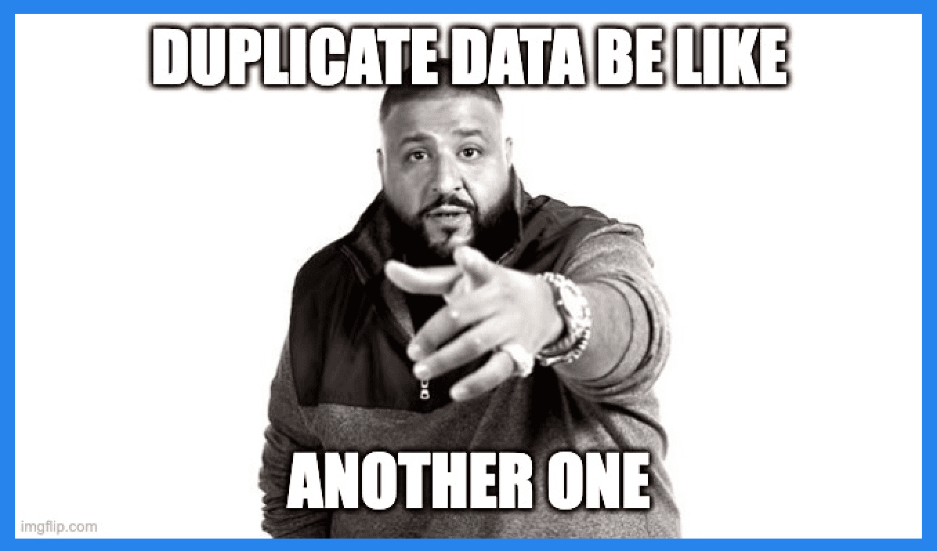 Common Causes of Duplicated Data