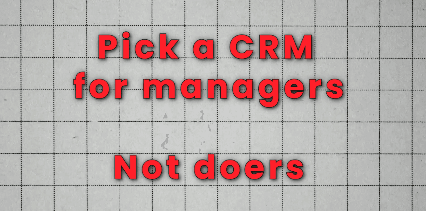How to pick a CRM for your Sales Team as a BUSY CEO managers