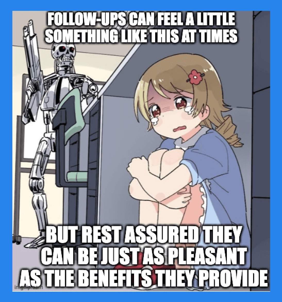 Advantages of a Follow-Up